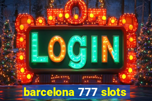 barcelona 777 slots